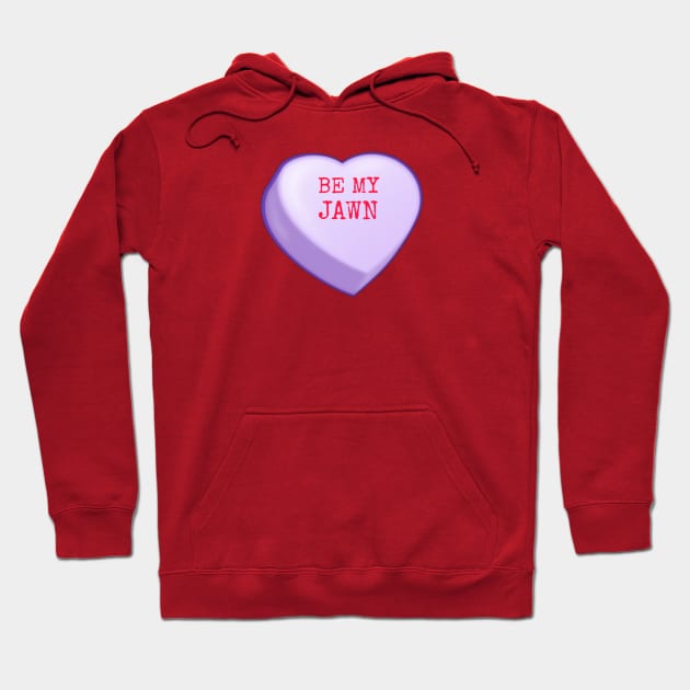 Be My Jawn Candy Heart Hoodie by BushLeagueIndustries